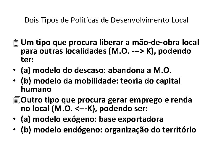 Dois Tipos de Políticas de Desenvolvimento Local 4 Um tipo que procura liberar a