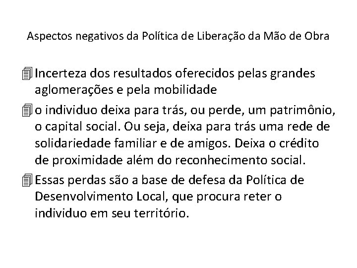 Aspectos negativos da Política de Liberação da Mão de Obra 4 Incerteza dos resultados