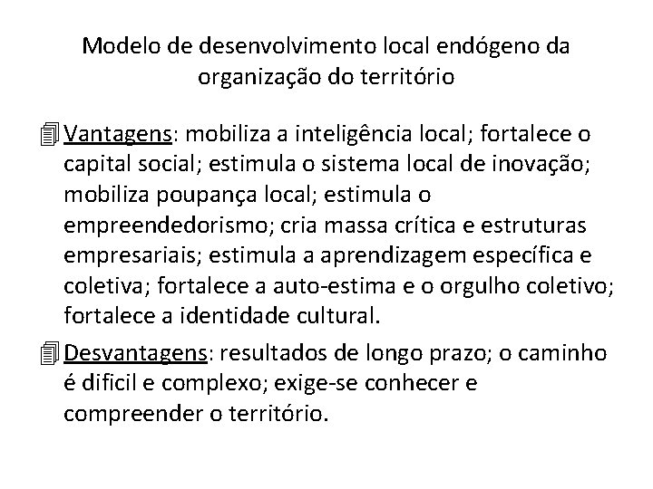 Modelo de desenvolvimento local endógeno da organização do território 4 Vantagens: mobiliza a inteligência