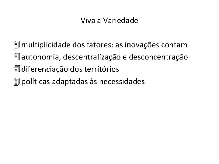 Viva a Variedade 4 multiplicidade dos fatores: as inovações contam 4 autonomia, descentralização e