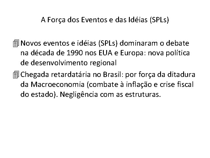 A Força dos Eventos e das Idéias (SPLs) 4 Novos eventos e idéias (SPLs)