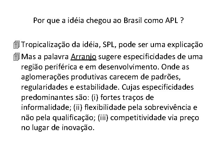 Por que a idéia chegou ao Brasil como APL ? 4 Tropicalização da idéia,