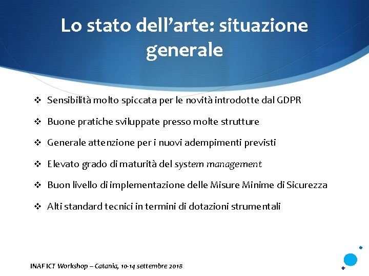 Lo stato dell’arte: situazione generale v Sensibilità molto spiccata per le novità introdotte dal