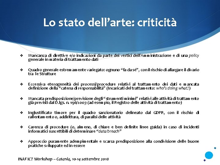 Lo stato dell’arte: criticità v Mancanza di direttive e/o indicazioni da parte dei vertici