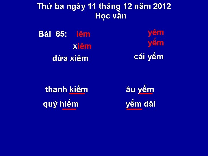 Thứ ba ngày 11 tháng 12 năm 2012 Học vần Bài 65: iêm xiêm