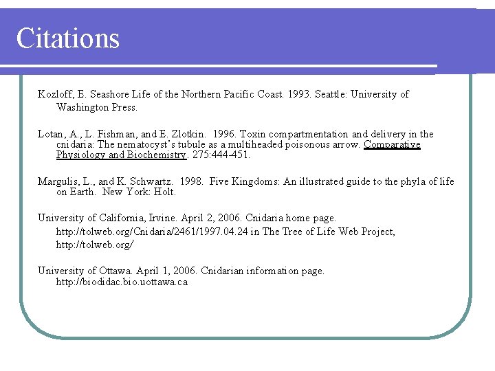 Citations Kozloff, E. Seashore Life of the Northern Pacific Coast. 1993. Seattle: University of