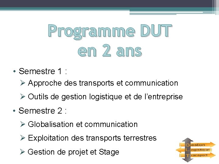 Programme DUT en 2 ans • Semestre 1 : Ø Approche des transports et