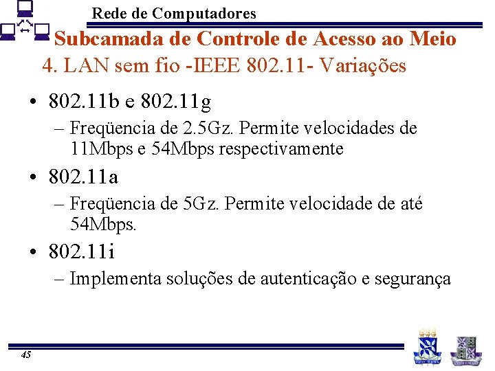 Rede de Computadores Subcamada de Controle de Acesso ao Meio 4. LAN sem fio