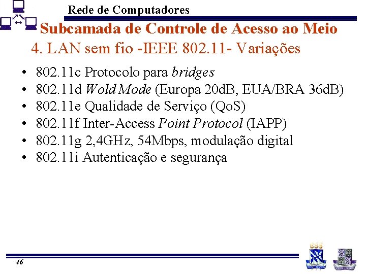 Rede de Computadores Subcamada de Controle de Acesso ao Meio 4. LAN sem fio