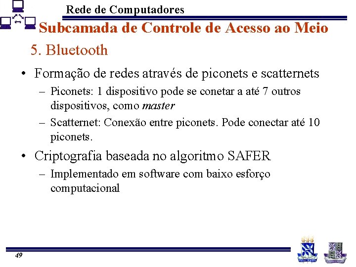 Rede de Computadores Subcamada de Controle de Acesso ao Meio 5. Bluetooth • Formação