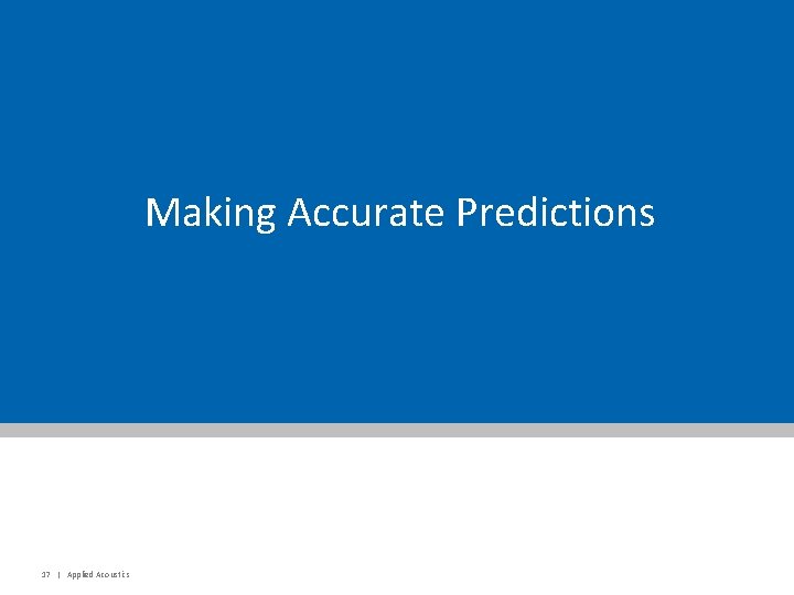 Making Accurate Predictions 17 | Applied Acoustics 