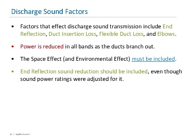 Discharge Sound Factors • Factors that effect discharge sound transmission include End Reflection, Duct