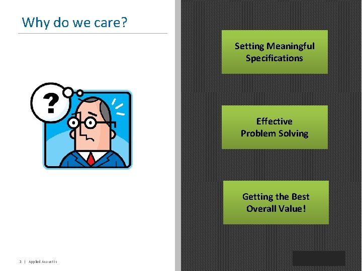 Why do we care? Setting Meaningful Specifications Effective Problem Solving Getting the Best Overall