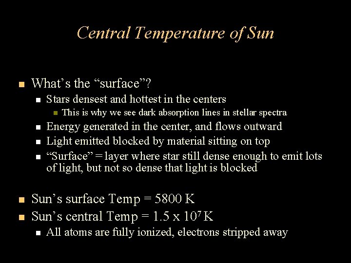 Central Temperature of Sun What’s the “surface”? Stars densest and hottest in the centers
