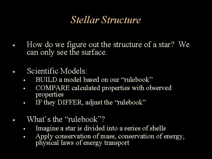 Stellar Structure • How do we figure out the structure of a star? We