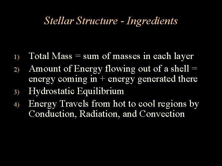 Stellar Structure - Ingredients 1) 2) 3) 4) Total Mass = sum of masses
