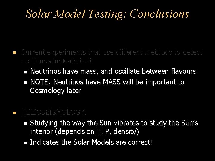 Solar Model Testing: Conclusions Current experiments that use different methods to detect neutrinos indicate