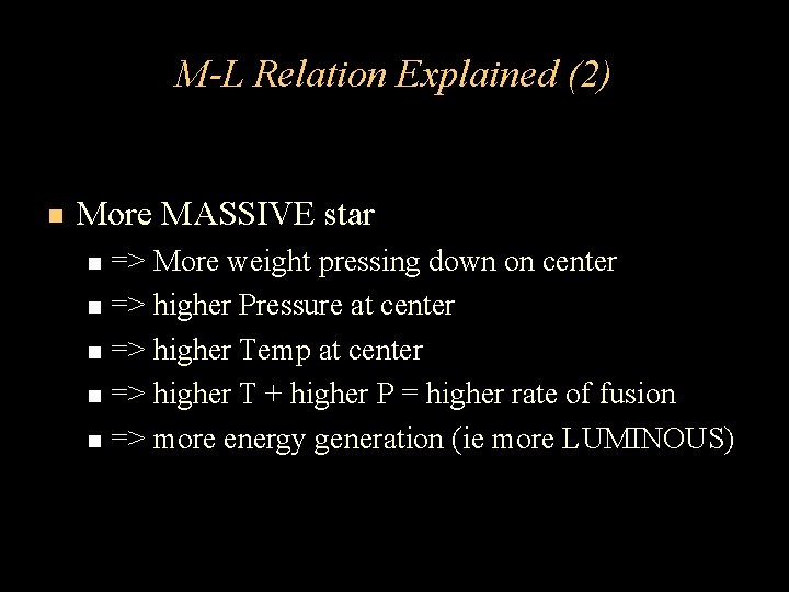 M-L Relation Explained (2) More MASSIVE star => More weight pressing down on center