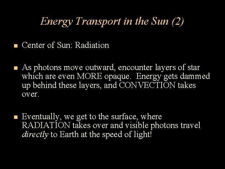 Energy Transport in the Sun (2) Center of Sun: Radiation As photons move outward,