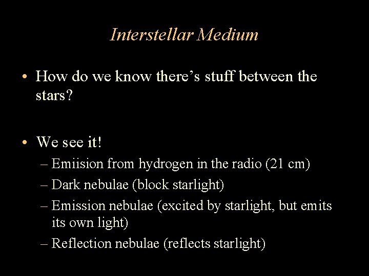 Interstellar Medium • How do we know there’s stuff between the stars? • We