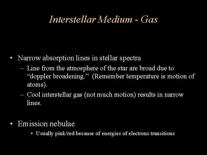 Interstellar Medium - Gas • Narrow absorption lines in stellar spectra – Line from