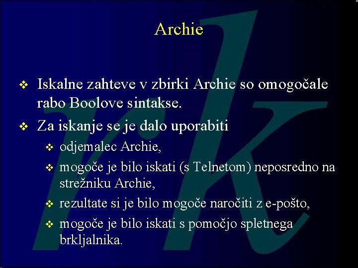 Archie v v Iskalne zahteve v zbirki Archie so omogočale rabo Boolove sintakse. Za