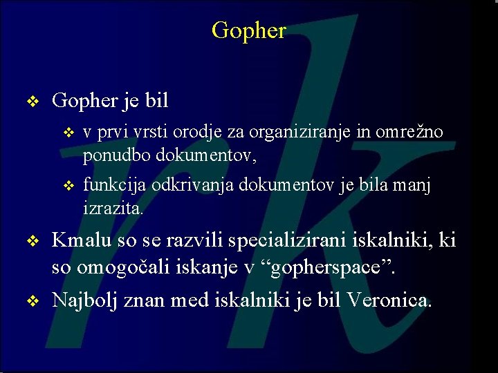 Gopher v Gopher je bil v v prvi vrsti orodje za organiziranje in omrežno