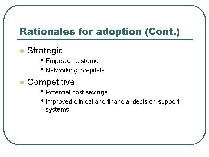 Rationales for adoption (Cont. ) l Strategic l Competitive • Empower customer • Networking