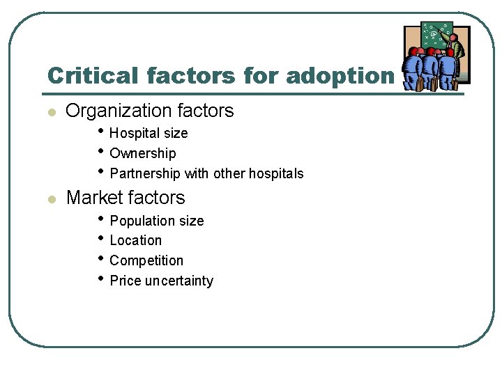 Critical factors for adoption l Organization factors l Market factors • Hospital size •