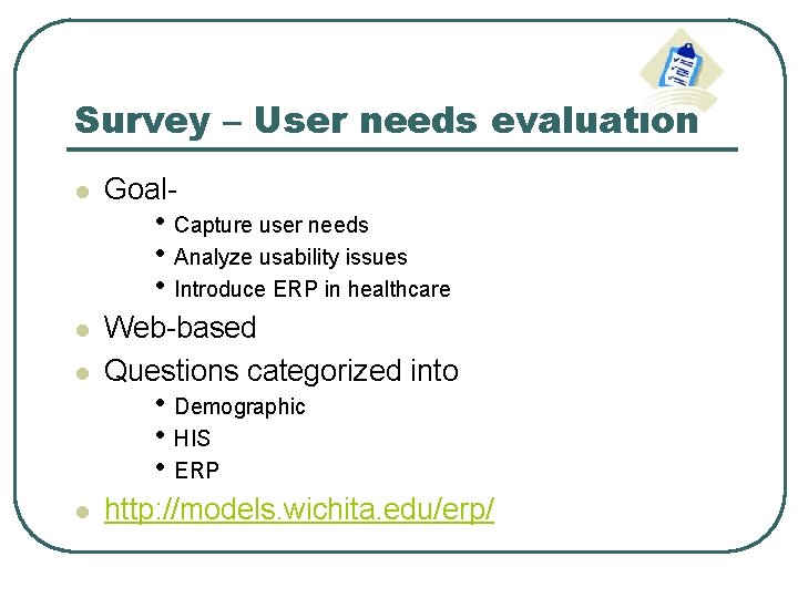 Survey – User needs evaluation l Goal- l l Web-based Questions categorized into l