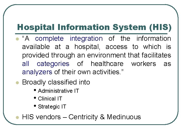 Hospital Information System (HIS) l “A complete integration of the information available at a