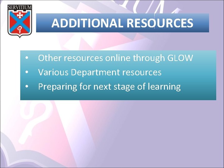 ADDITIONAL RESOURCES • Other resources online through GLOW • Various Department resources • Preparing