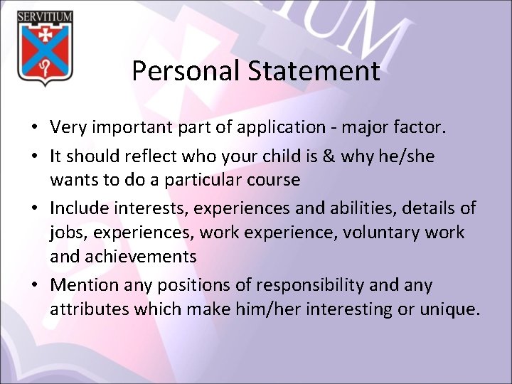 Personal Statement • Very important part of application - major factor. • It should