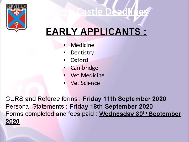 Mearns Castle Deadlines EARLY APPLICANTS : • • • Medicine Dentistry Oxford Cambridge Vet