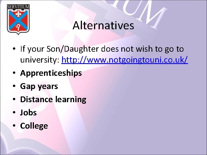 Alternatives • If your Son/Daughter does not wish to go to university: http: //www.