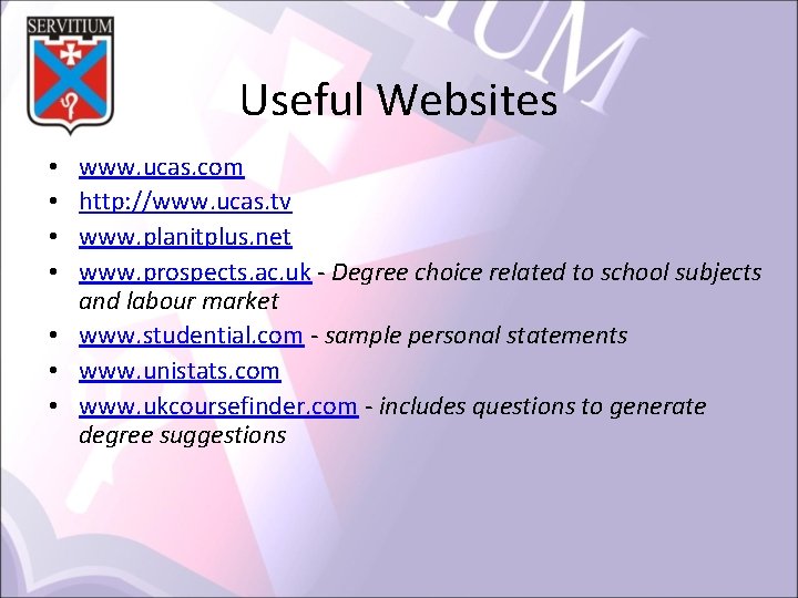 Useful Websites www. ucas. com http: //www. ucas. tv www. planitplus. net www. prospects.