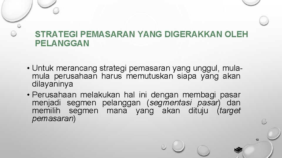 STRATEGI PEMASARAN YANG DIGERAKKAN OLEH PELANGGAN • Untuk merancang strategi pemasaran yang unggul, mula