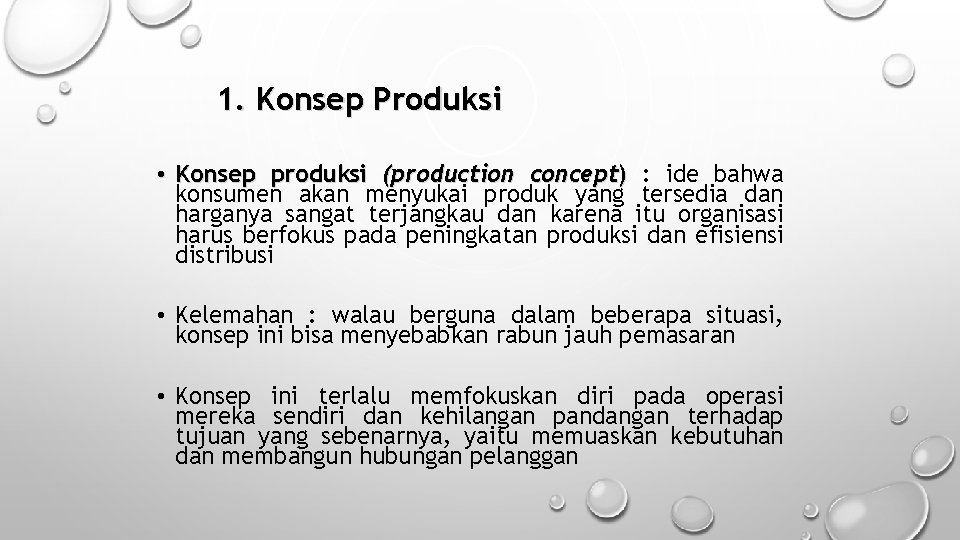 1. Konsep Produksi • Konsep produksi (production concept) : ide bahwa konsumen akan menyukai
