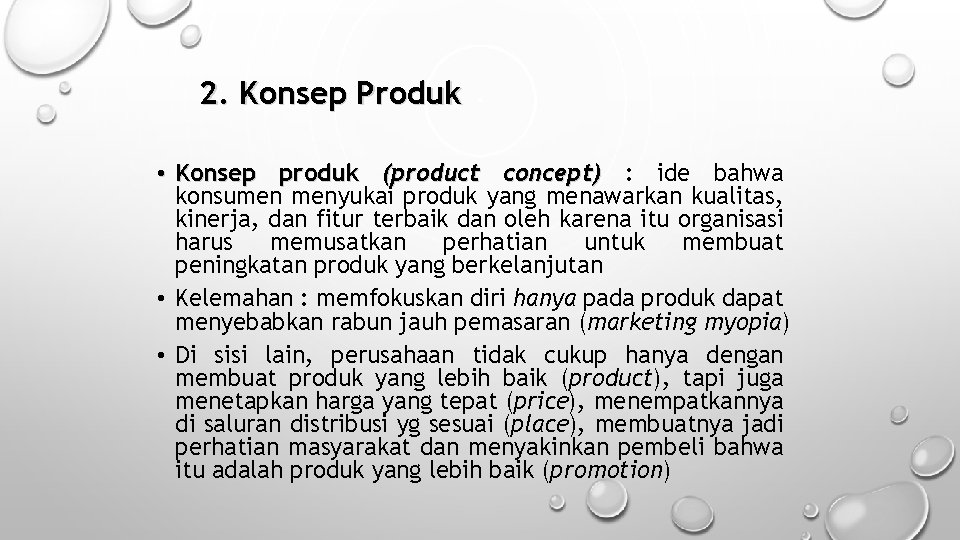 2. Konsep Produk • Konsep produk (product concept) : ide bahwa konsumen menyukai produk