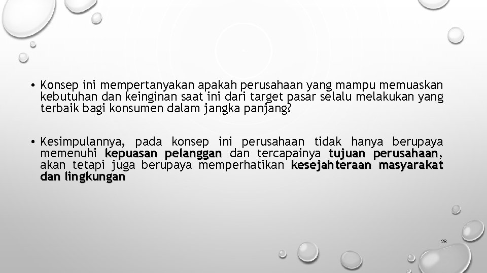  • Konsep ini mempertanyakan apakah perusahaan yang mampu memuaskan kebutuhan dan keinginan saat