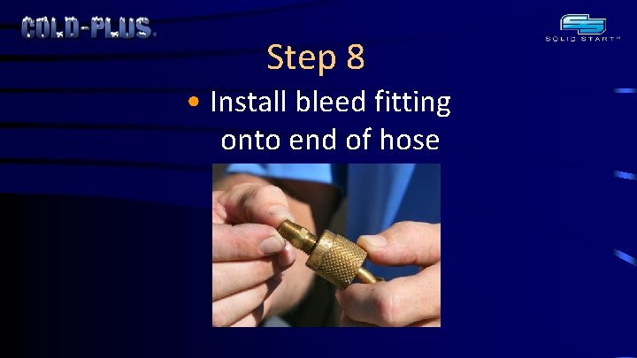 Step 8 • Install bleed fitting onto end of hose 