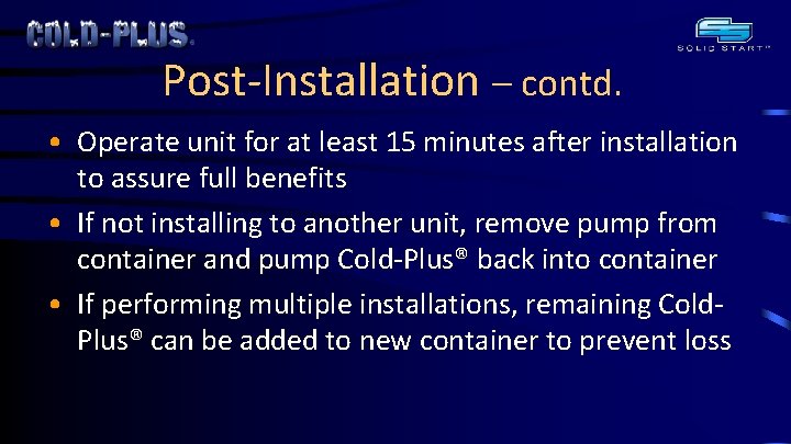 Post-Installation – contd. • Operate unit for at least 15 minutes after installation to