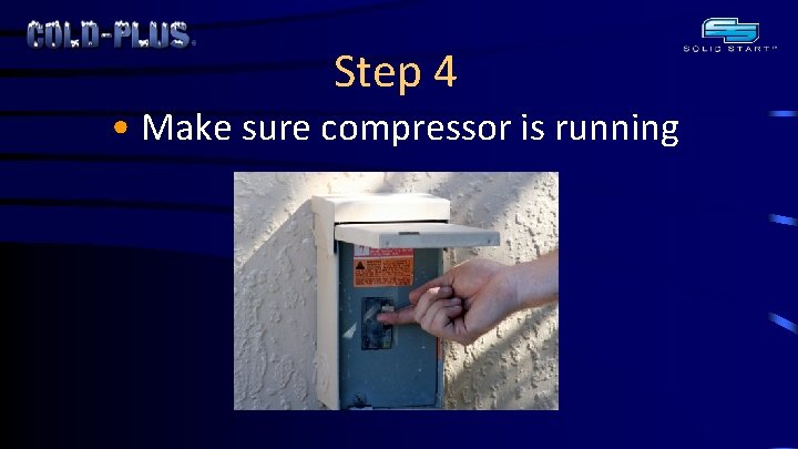 Step 4 • Make sure compressor is running 