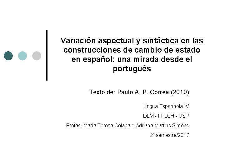 Variación aspectual y sintáctica en las construcciones de cambio de estado en español: una