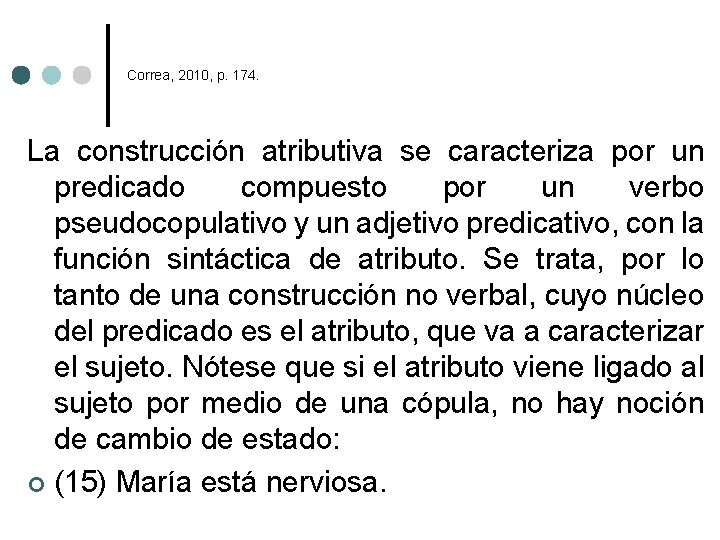 Correa, 2010, p. 174. La construcción atributiva se caracteriza por un predicado compuesto por