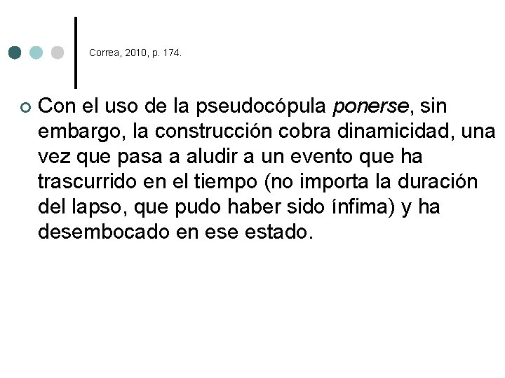 Correa, 2010, p. 174. ¢ Con el uso de la pseudocópula ponerse, sin embargo,