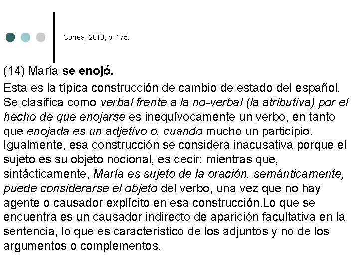 Correa, 2010, p. 175. (14) María se enojó. Esta es la típica construcción de