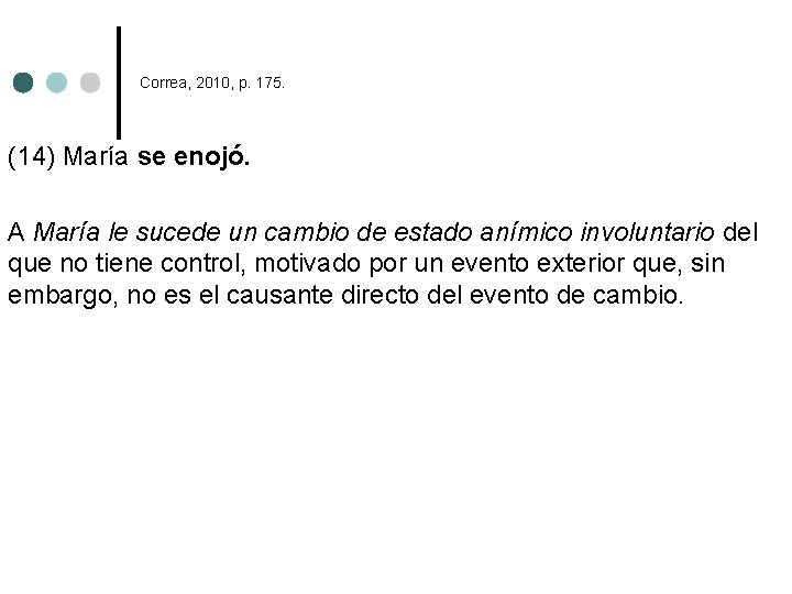 Correa, 2010, p. 175. (14) María se enojó. A María le sucede un cambio