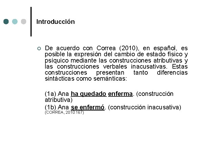 Introducción ¢ De acuerdo con Correa (2010), en español, es posible la expresión del