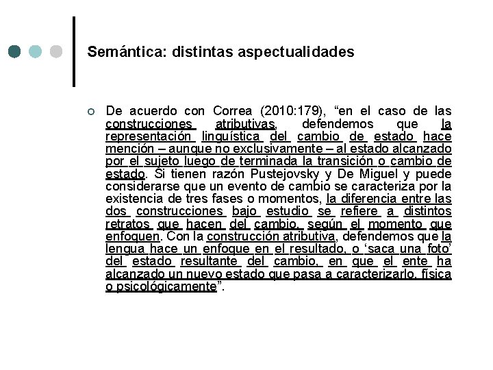Semántica: distintas aspectualidades ¢ De acuerdo con Correa (2010: 179), “en el caso de